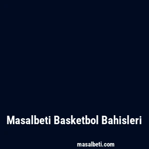 Masalbeti Basketbol Bahisleri
