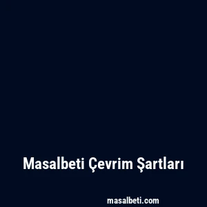 Masalbeti Çevrim Şartları