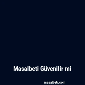 Masalbeti Güvenilir mi