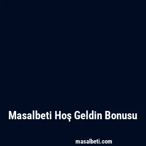 Masalbeti Hoş Geldin Bonusu