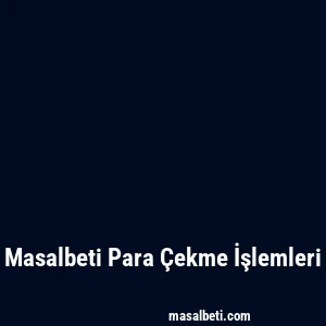 Masalbeti Para Çekme İşlemleri