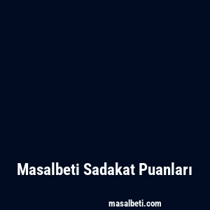 Masalbeti Sadakat Puanları