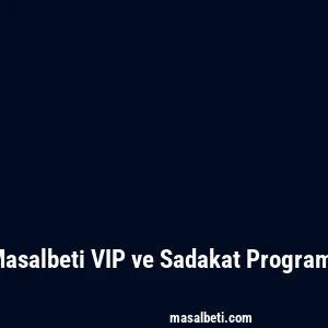 Masalbeti VIP ve Sadakat Programı